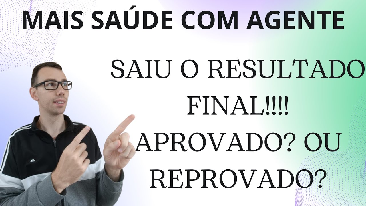 CHEGARAM OS REUSLTADOS FINAIS, CURSO MAIS SAÚDE COM AGENTE! APROVADOS/REPROVADOS? O QUE FAZER AGORA?