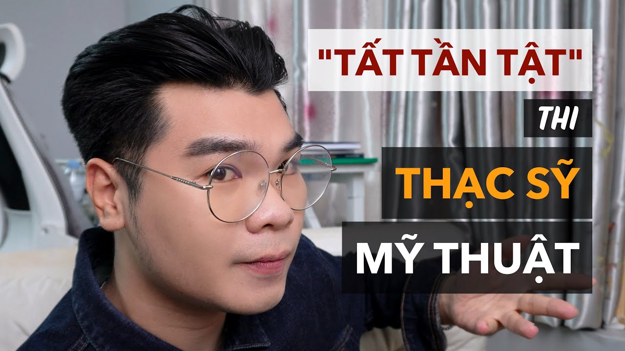 TẤT TẦN TẬT THI THẠC SỸ MỸ THUẬT