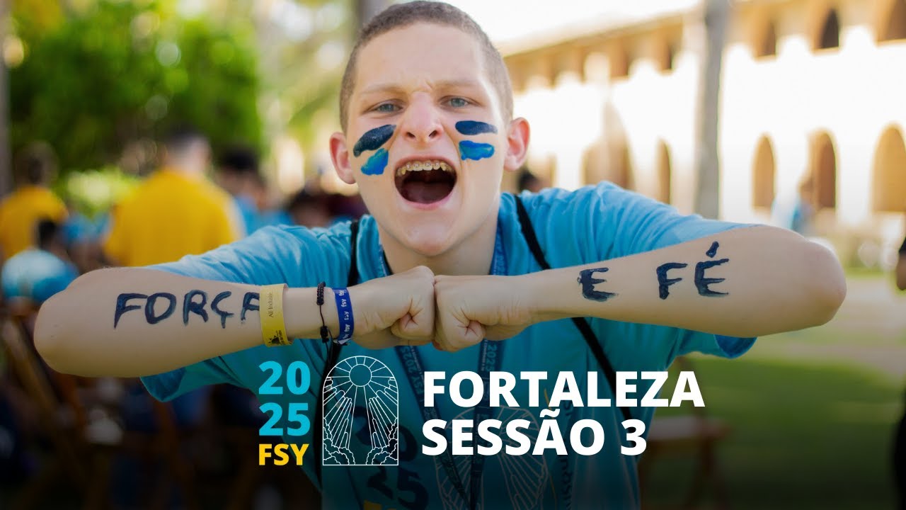 FSY Fortaleza - Sessão 3 | Todo Jovem Precisa Viver Essa Experiência!