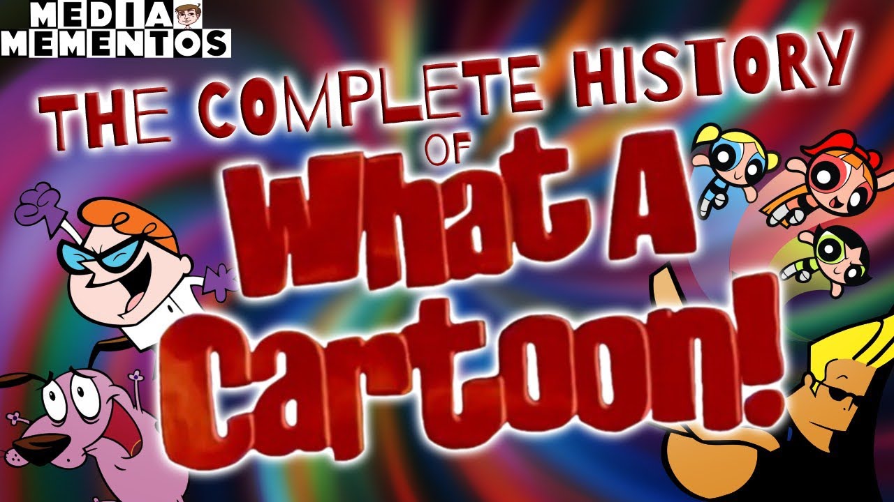 The Complete History of What a Cartoon!