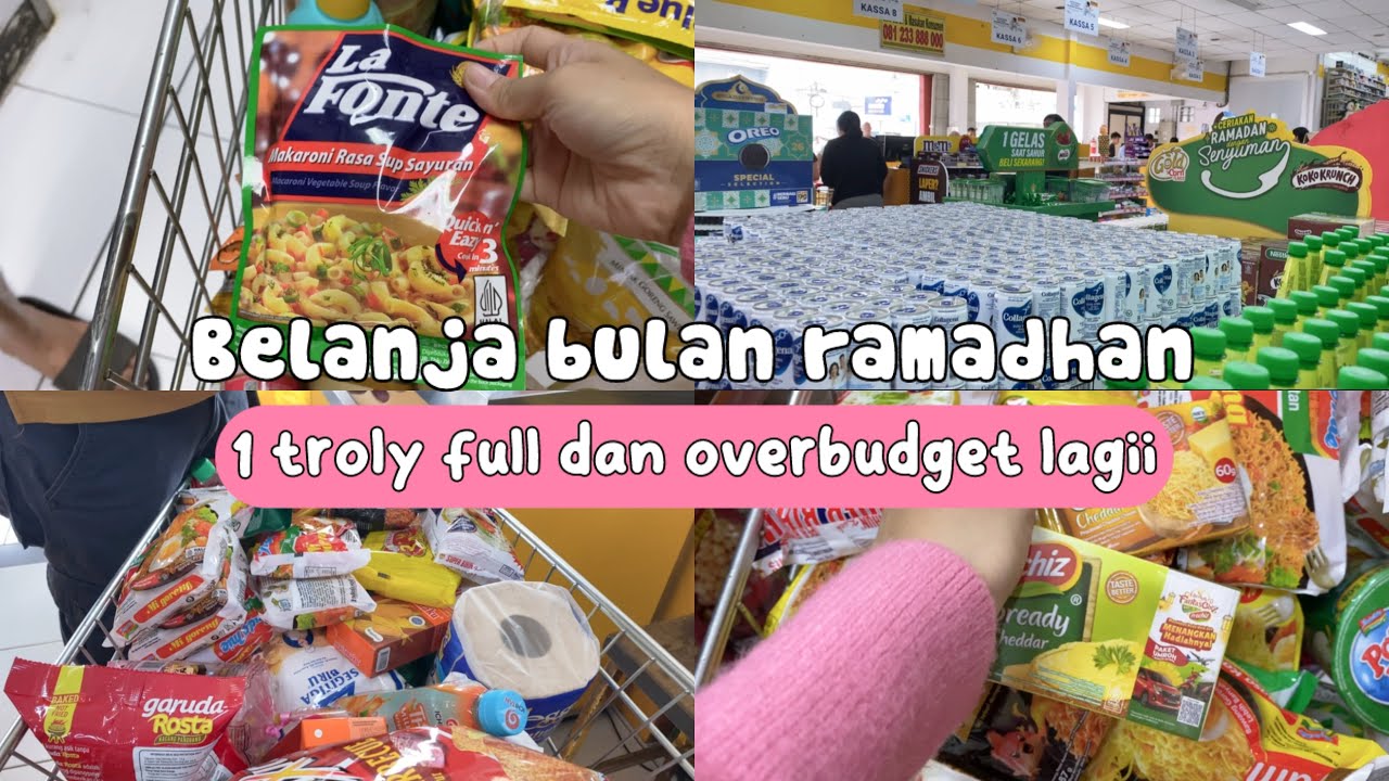 BELANJA BULANAN BULAN RAMADHAN || 1 TROLY FULL DAN OVERBUDGET LAGIIII 