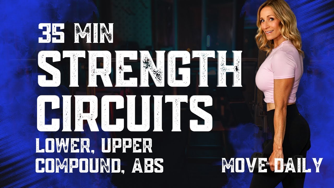 35 Minute Total Body Strength Circuits | Lower, Upper, Compound, Abs