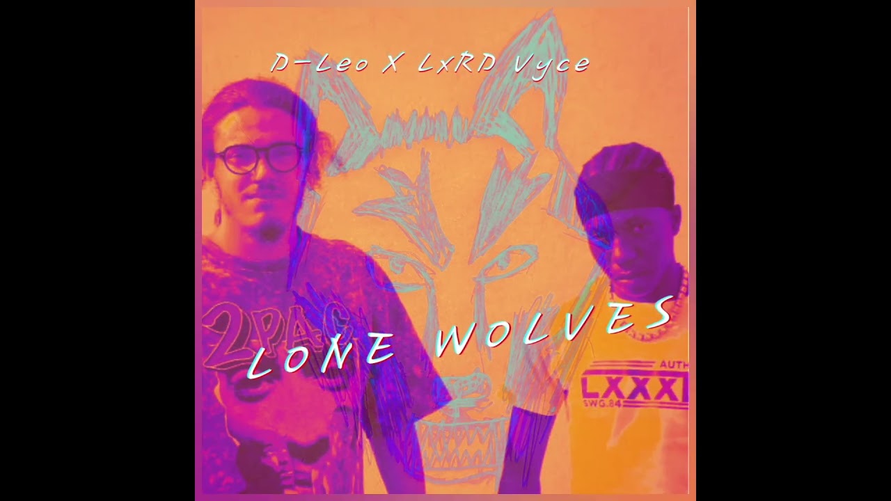Lone Wolves feat LXRD Vyce is out now on YouTube 
