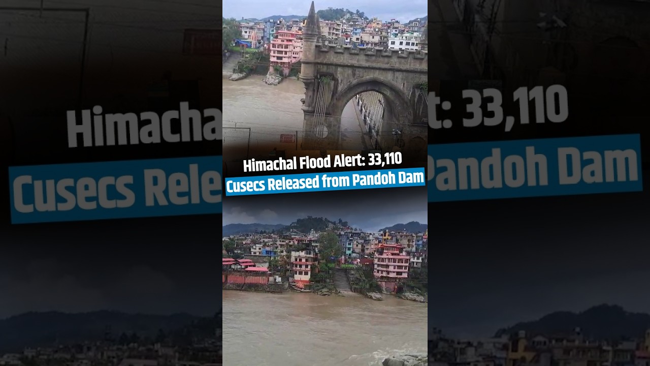 Himachal Flood Alert: 33,110 Cusecs Released from Pandoh Dam, Warning Issued Along Beas River