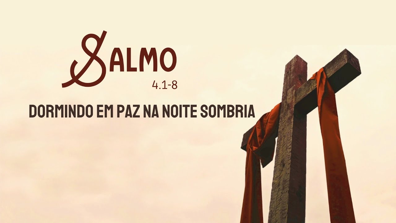 SALMO 4.1-8 - Dormindo em Paz na Noite Sombria