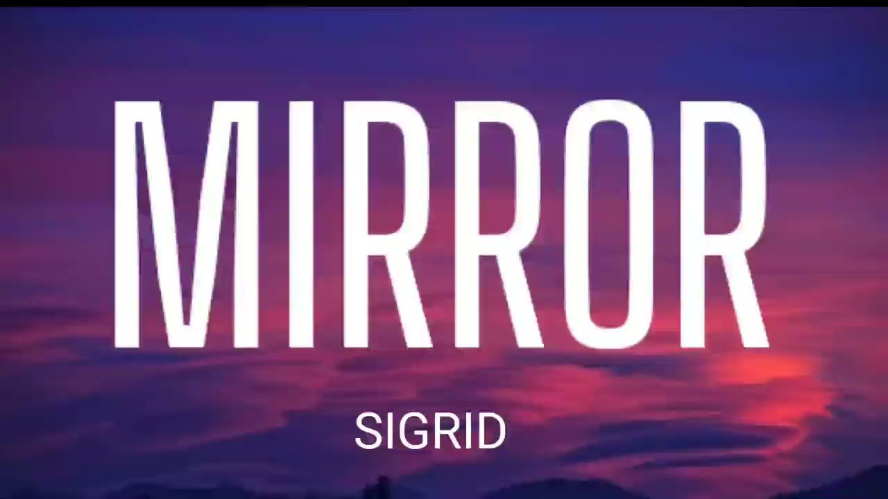 SIGRID - MIRROR ( LYRICS )