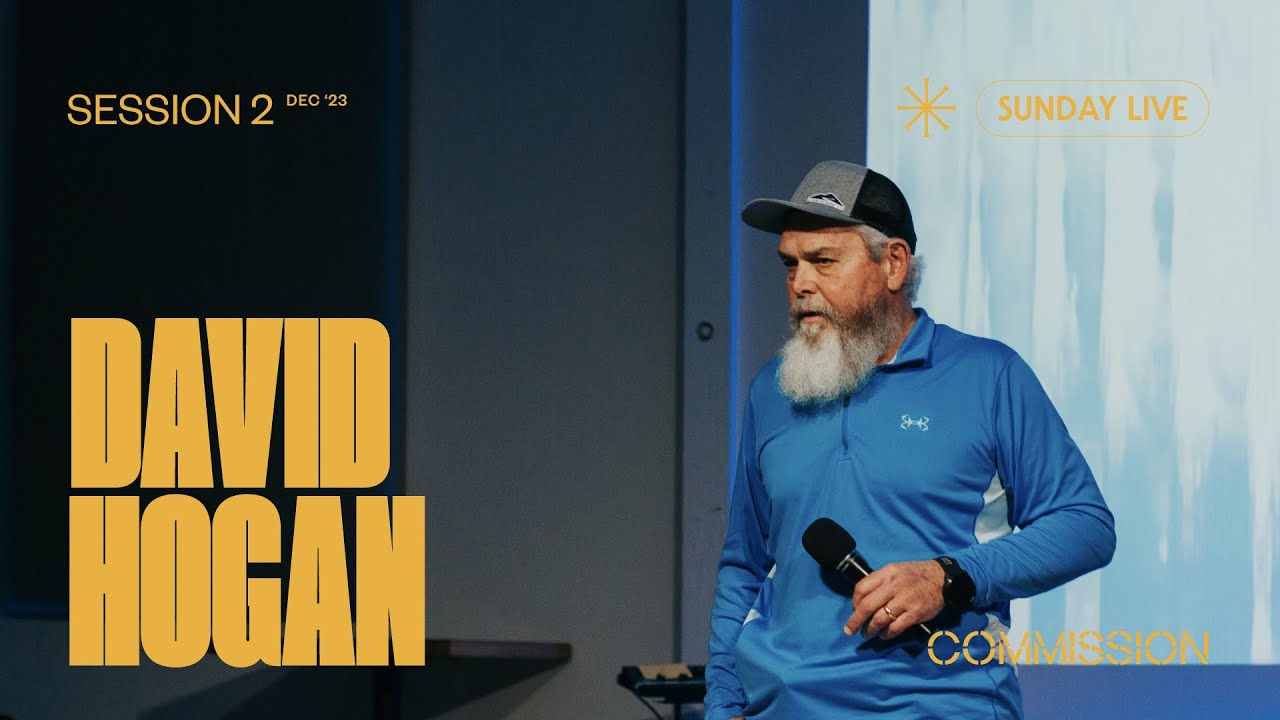David Hogan | Session 2 | December 2023 - Commission Sunday Live Stream