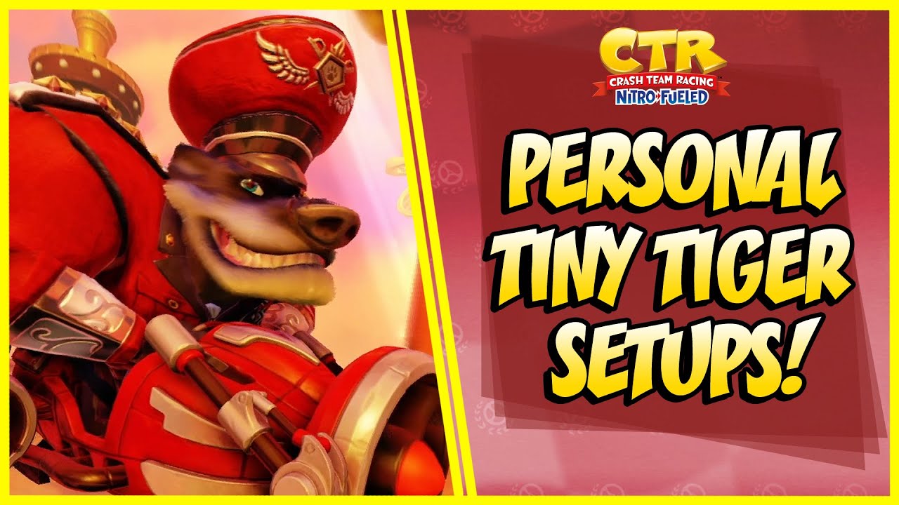 My Personal Setups for Tiny Tiger! | Crash Team Racing Nitro Fueled (CTRNF)