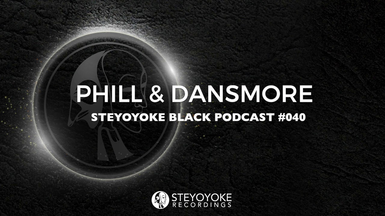 Phill & Dansmore - Steyoyoke Black Podcast #040