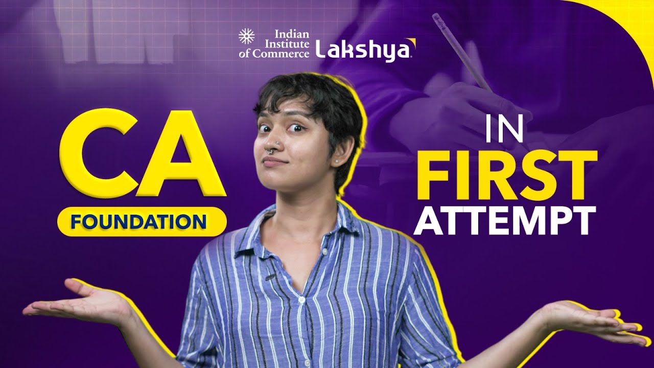 All About CA Foundation | Eligibility, Registration, Syllabus and Exam Details | IIC Lakshya