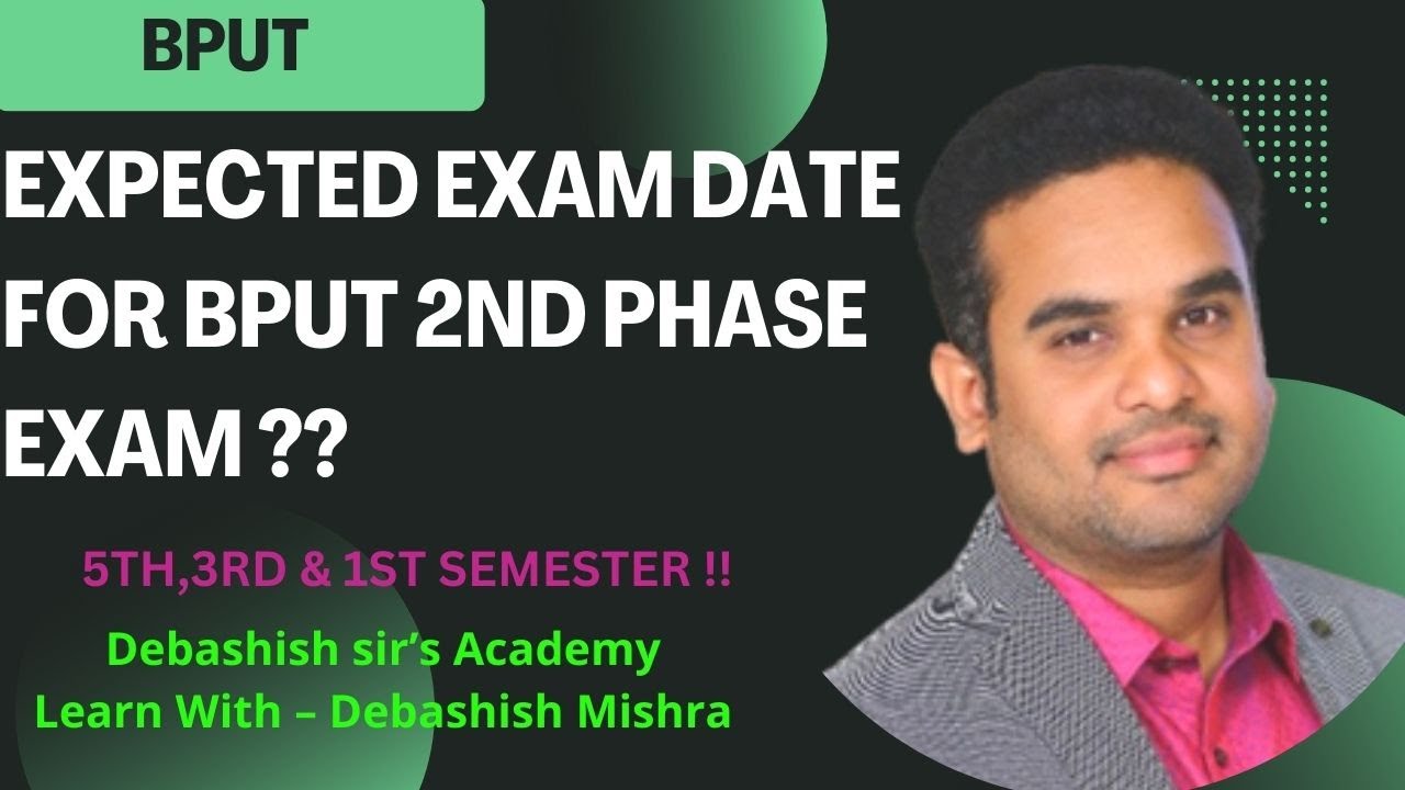 EXPECTED EXAM DATE FOR BPUT 2ND PHASE EXAM ??