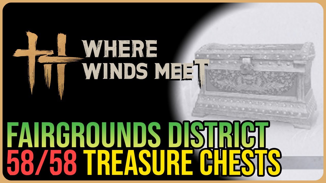 Fairgrounds &ndash; All Chest Locations &ndash; Where Winds Meet