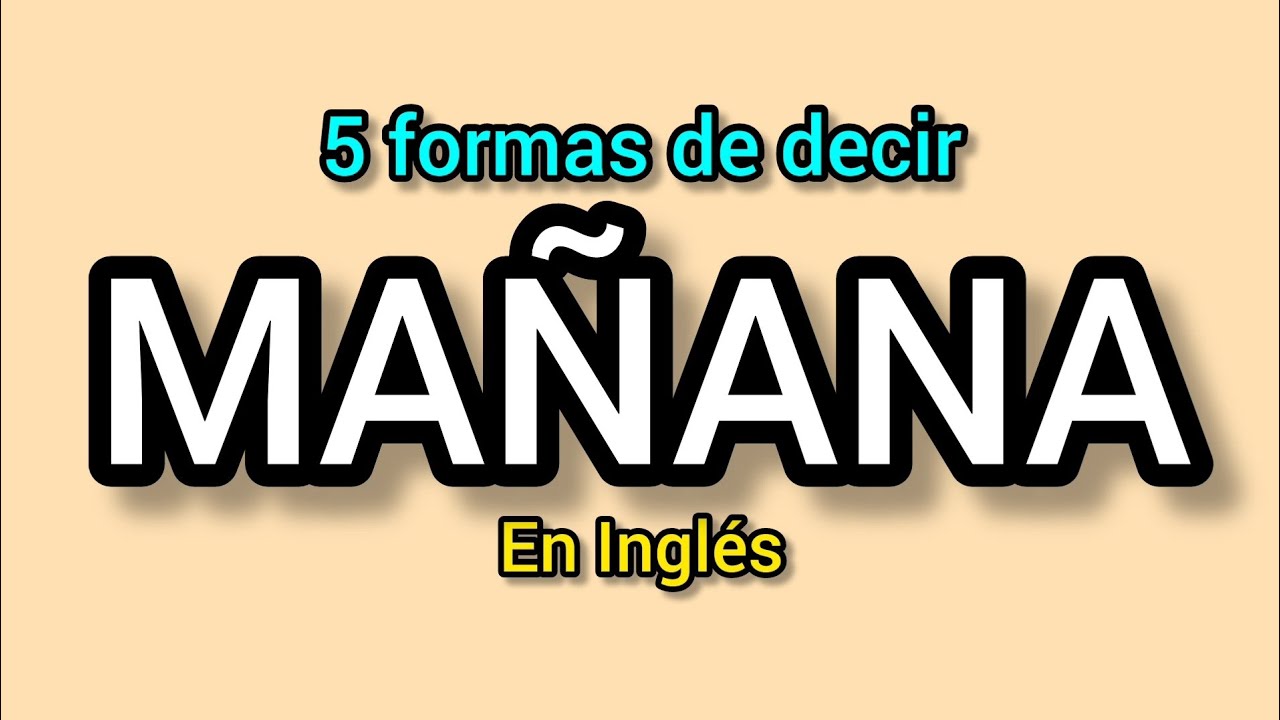 5 formas de decir MAÑANA en inglés