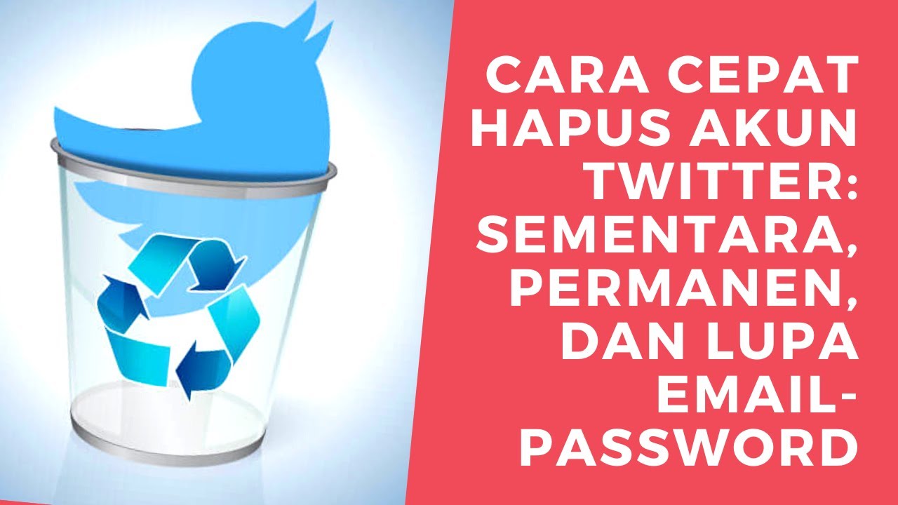 Cara Menghapus Akun Twitter Permanen, Sementara, dan Delete Akun Lupa Email-Password