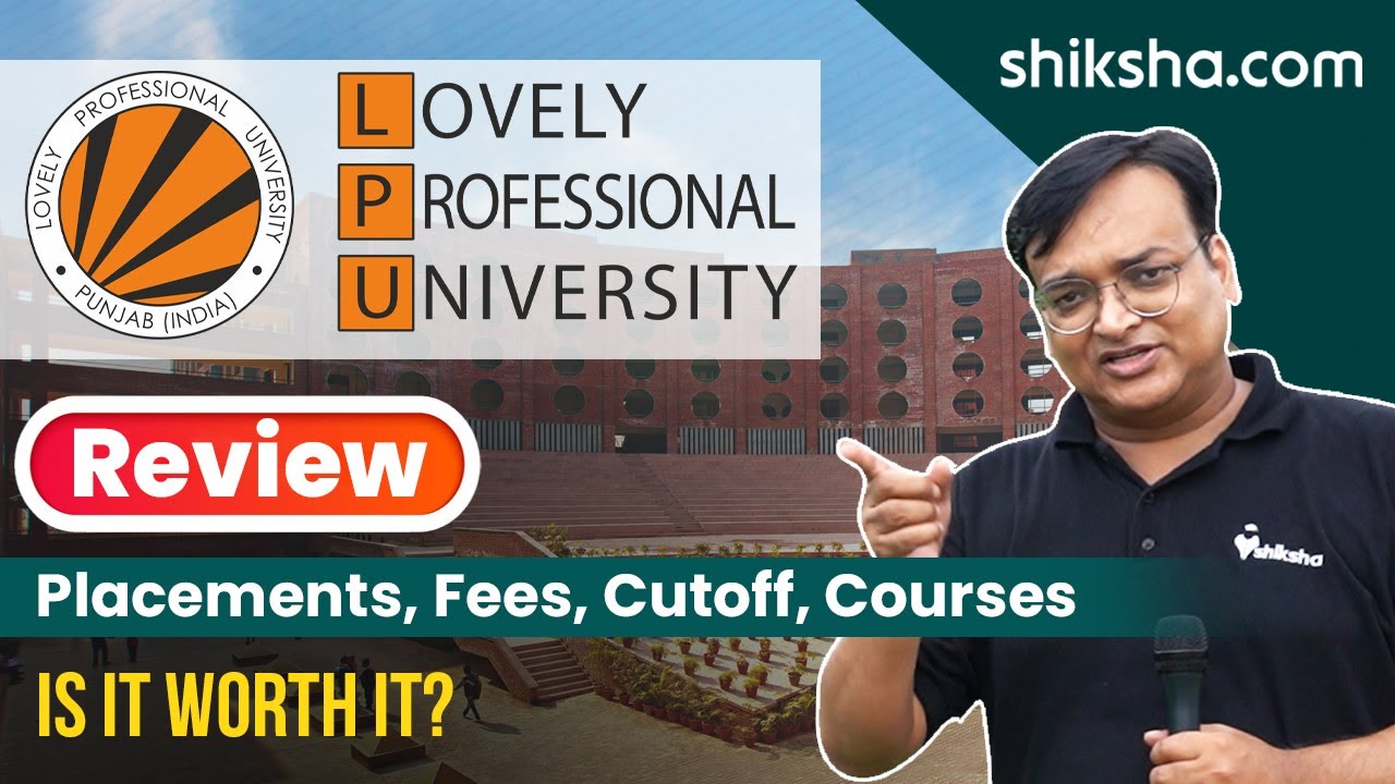 Lovely Professional University Review :  Courses, Eligibility, Fees