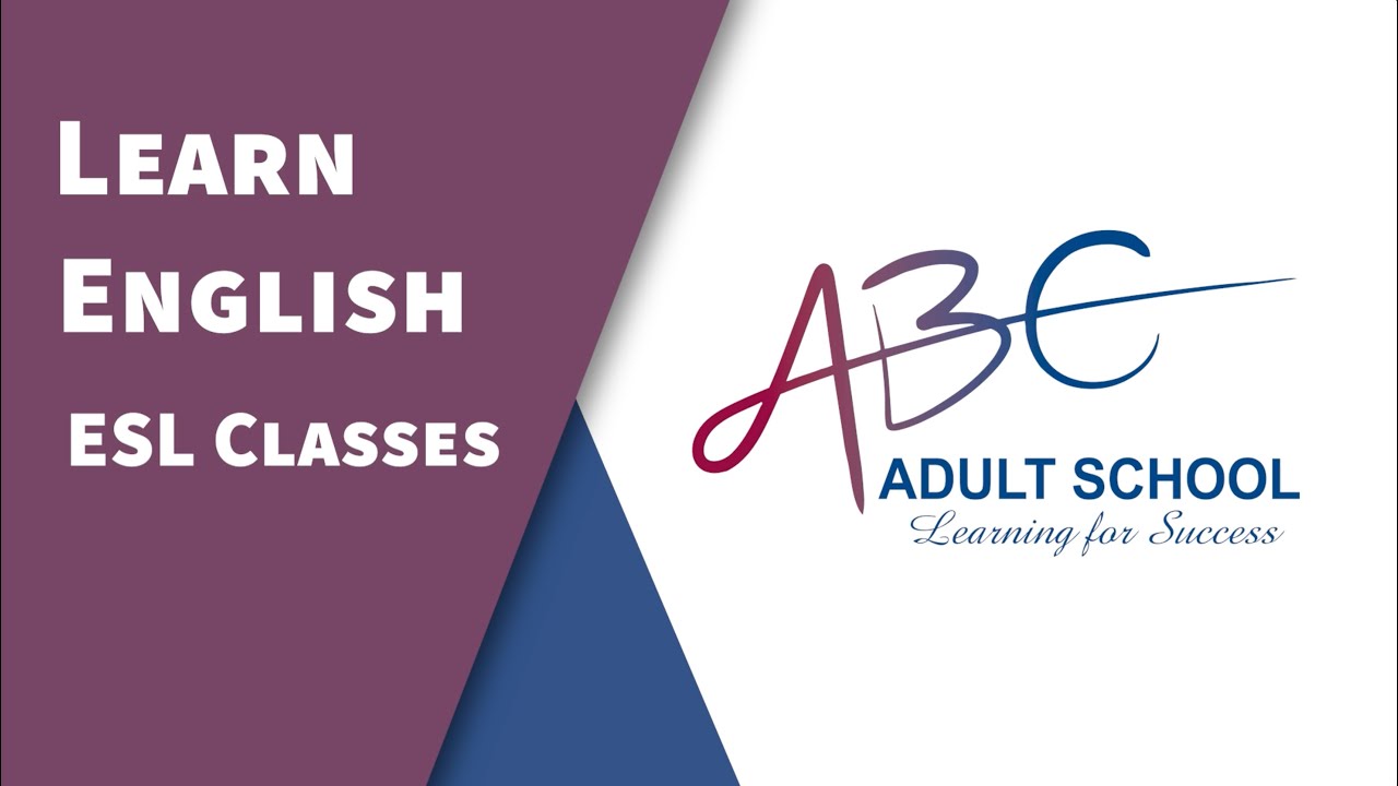 LEARN ENGLISH (ESL) AT ABC ADULT SCHOOL