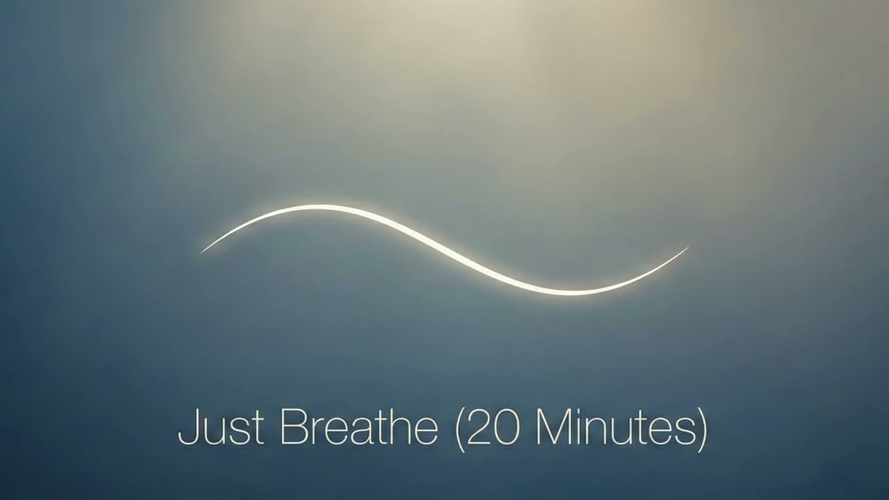 Just Breathe (20 Minutes) — 20 Minutes to Feel Transparent