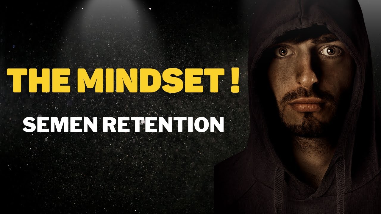 Semen Retention Club Mindset 