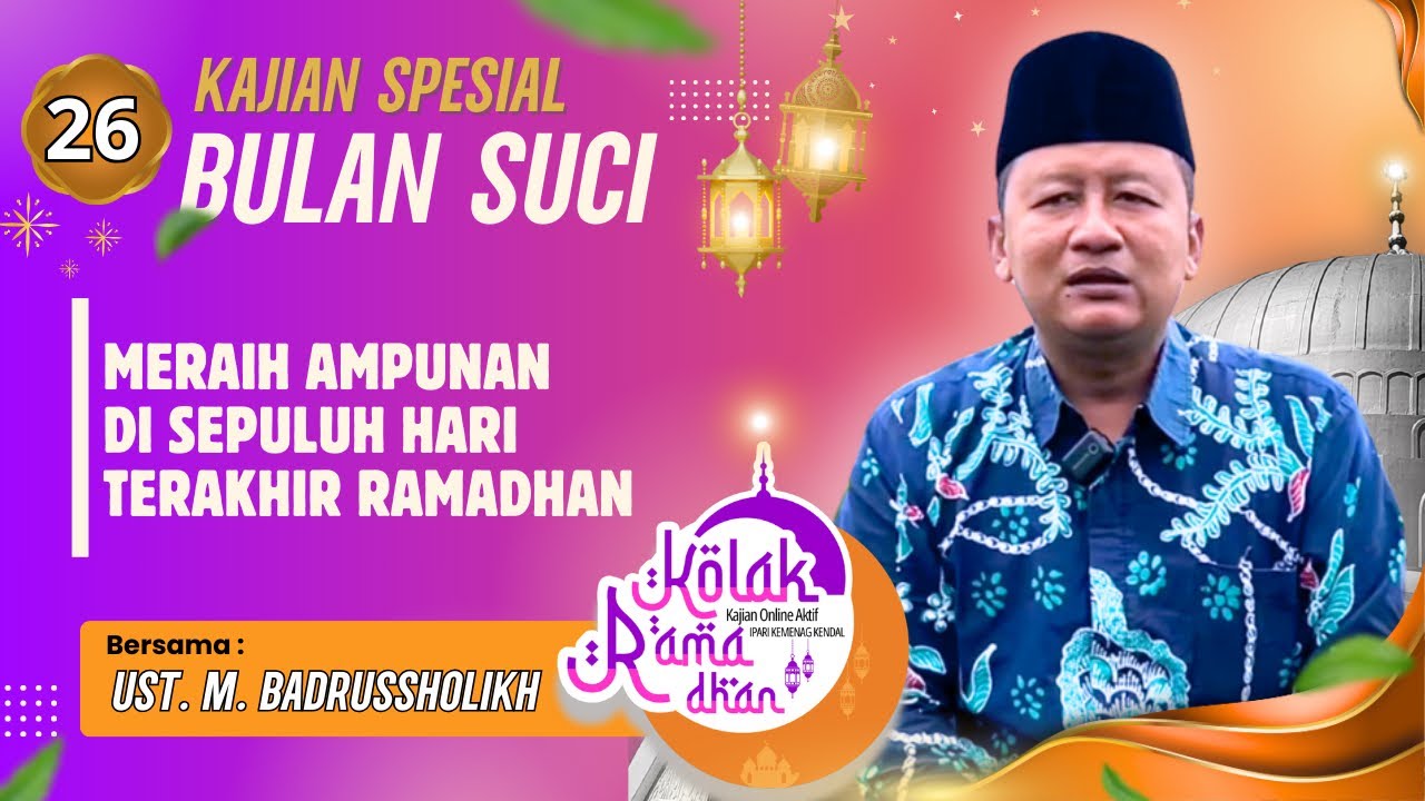 MERAIH AMPUNAN DI SEPULUH HARI TERAKHIR RAMADHAN 🟡 USTADZ M. BADRUSSHOLIKH 