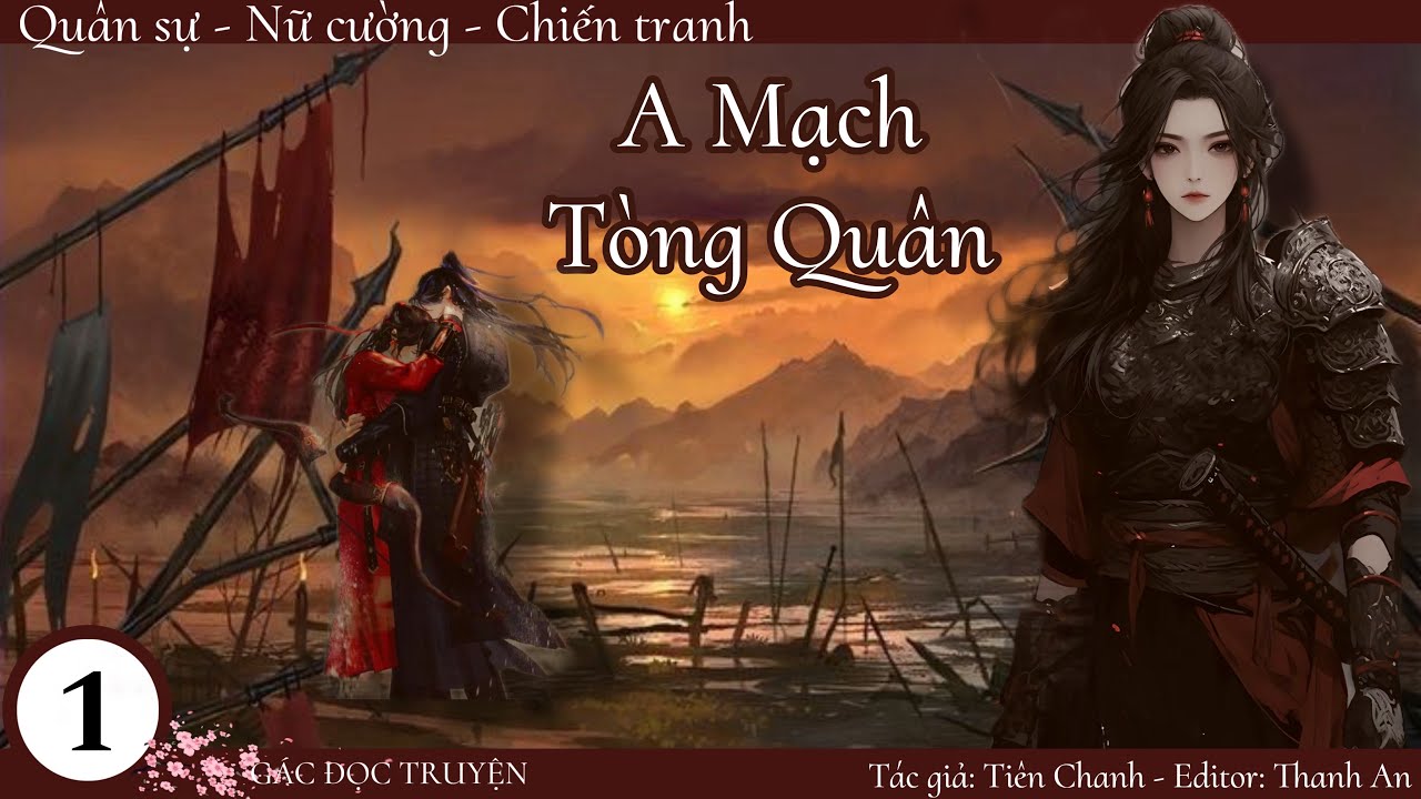 (1) A Mạch Nữ Tướng Quân, truyện cổ đại, nữ cường, cung đình, quân sự, mưu quyền, lịch sử