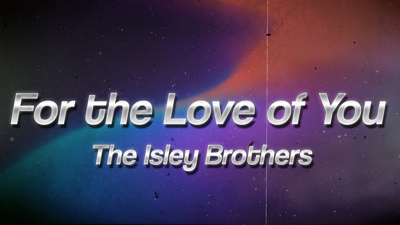 The Isley Brothers - For the Love of You, Pts  1 & 2 🌙 (Lyrics/Letra)