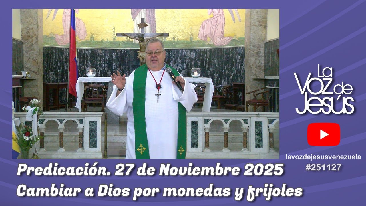 Cambiar a Dios por monedas o frijoles : 27 de Noviembre 2025 #251127