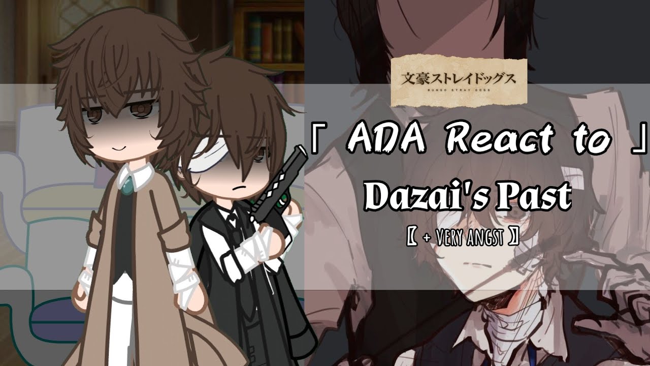 ⌈ Реакция АДА на прошлое Дазая ⌋ 〖+очень тоскливо〗 || скорость x 1,75|| BSD ❤️