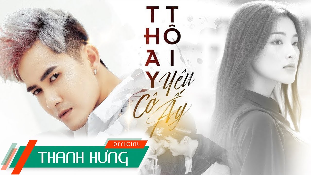 THAY TÔI YÊU CÔ ẤY (ĐNSTĐ) | OFFICIAL MV 4K | THANH HƯNG