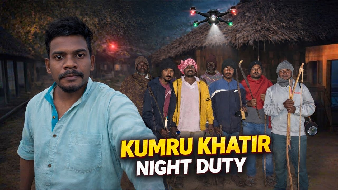 AATU RE KUMRU KHATIR NIGHT DUTY 