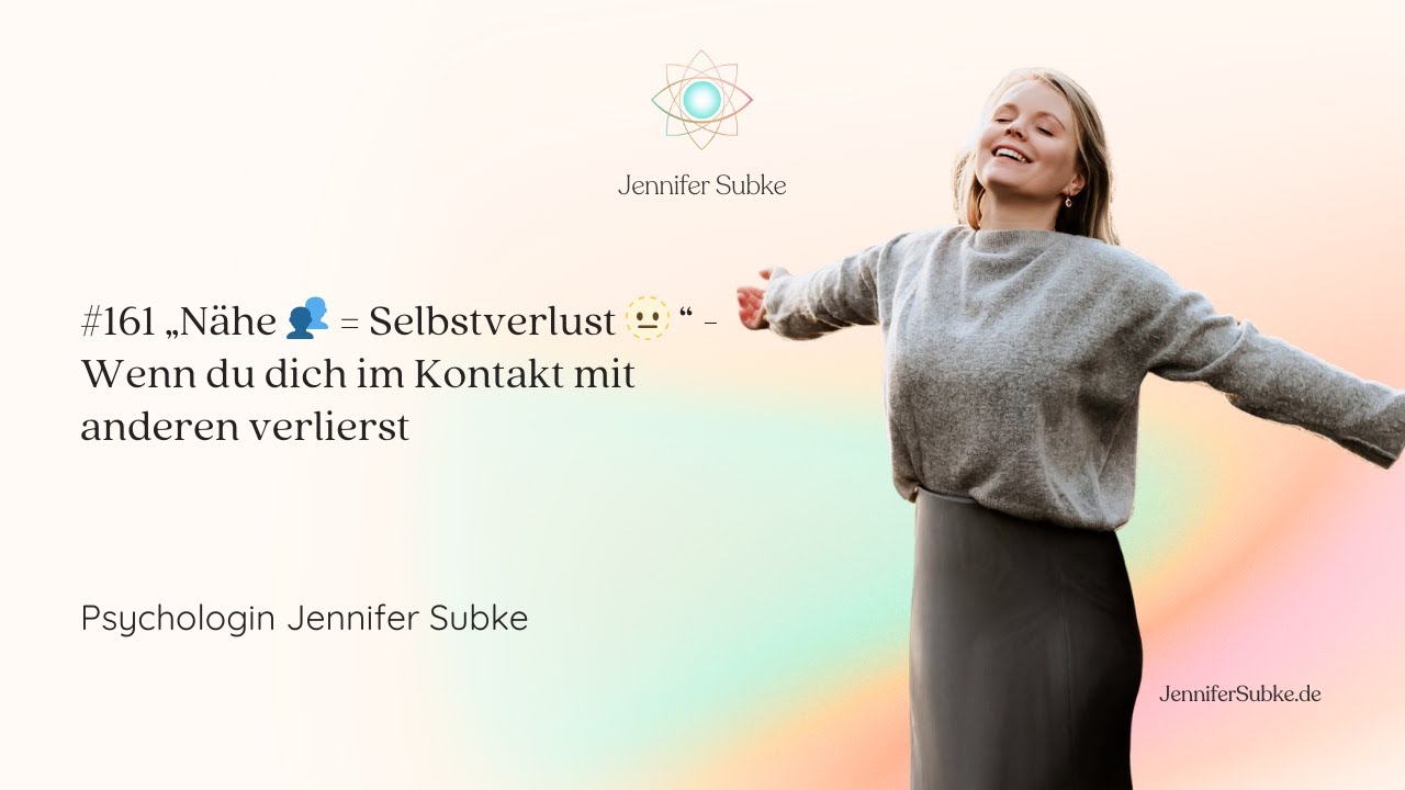 #161 &bdquo;N&auml;he 👥 = Selbstverlust 🫥 &ldquo;| Psychologin Jennifer Subke