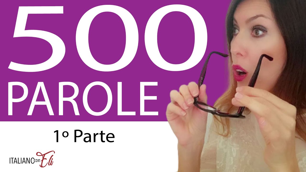 500 MOST COMMON Italian Words  - List of the MOST IMPORTANT Italian Words - Le PAROLE PIÙ USATE