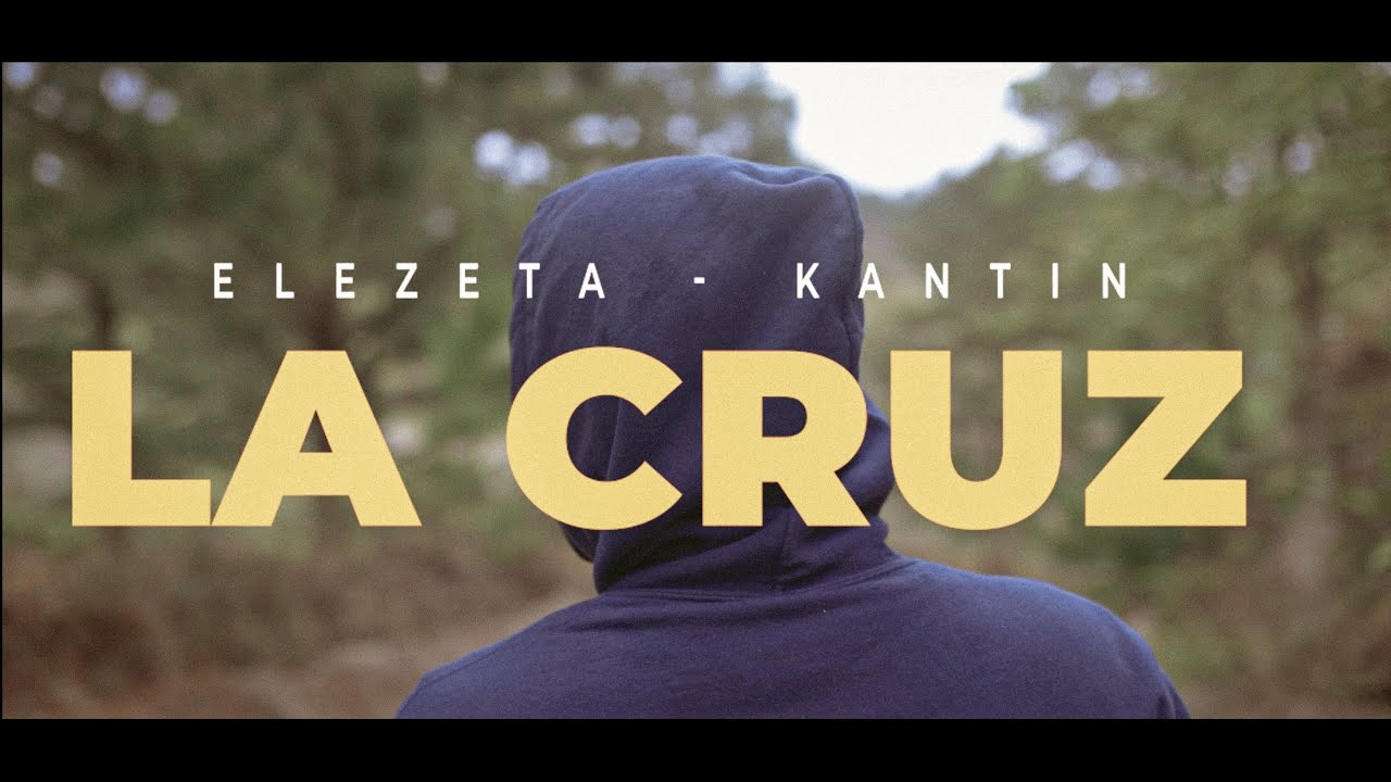 Kantin x Elezeta - LaCruz (Video Oficial)