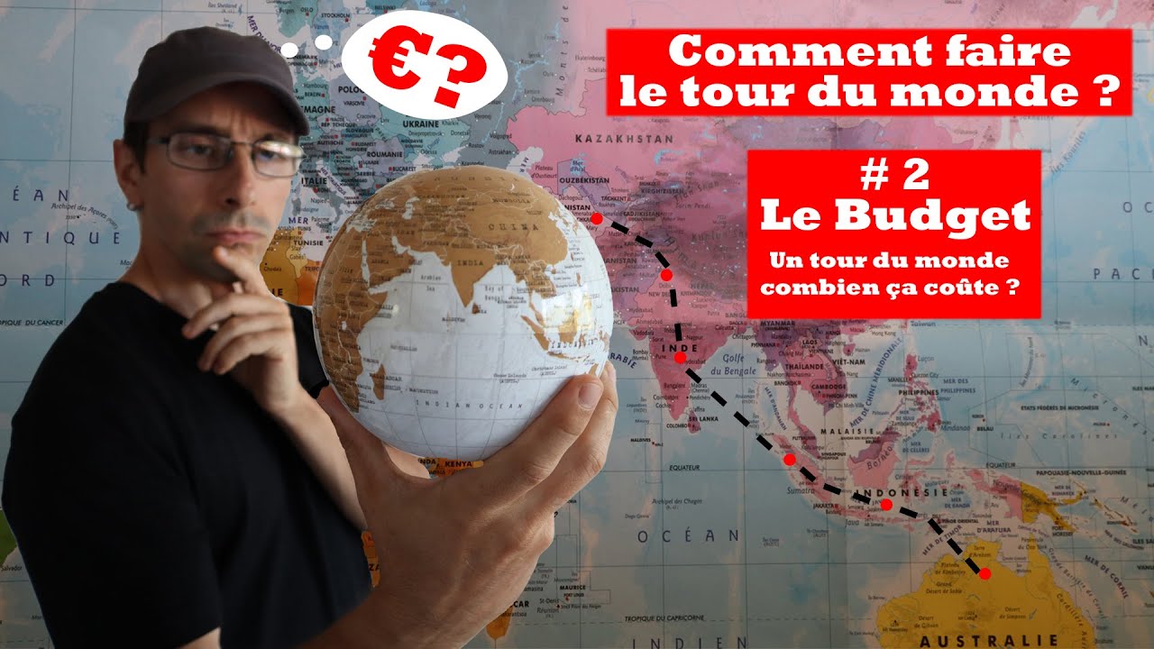 Comment faire le tour du monde ? 2 - Le Budget : Un tour du monde, combien ça coûte ?