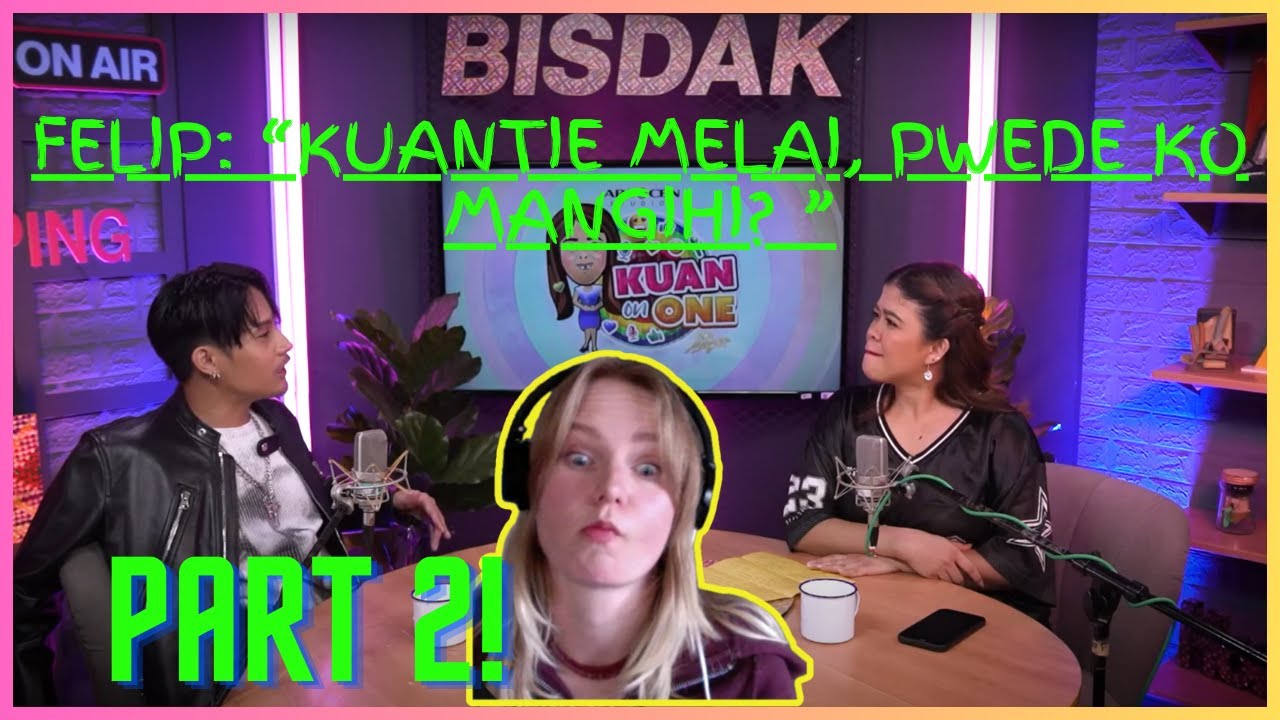 FELIP: “Kuantie Melai, pwede ko mangihi? ” | KUAN ON ONE S2 Ep. 12 | PART 2 | REACTION
