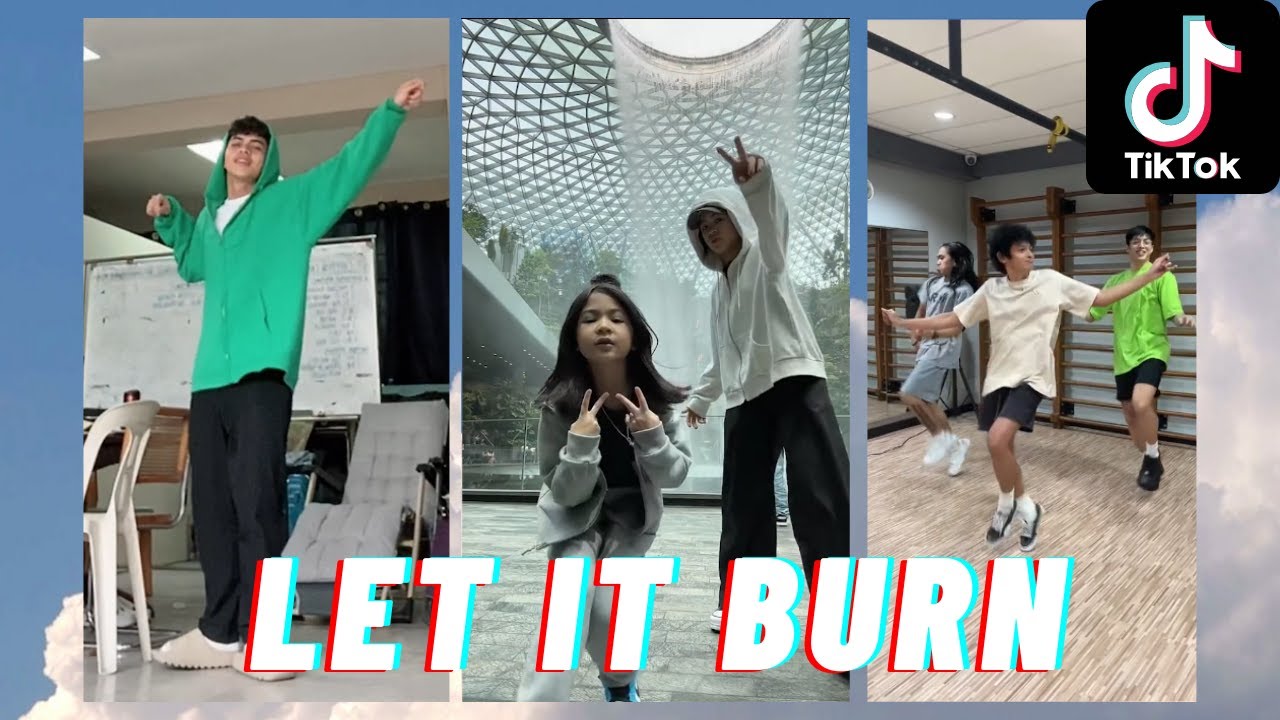 LET IT BURN | TIKTOK DANCE COMPILATION