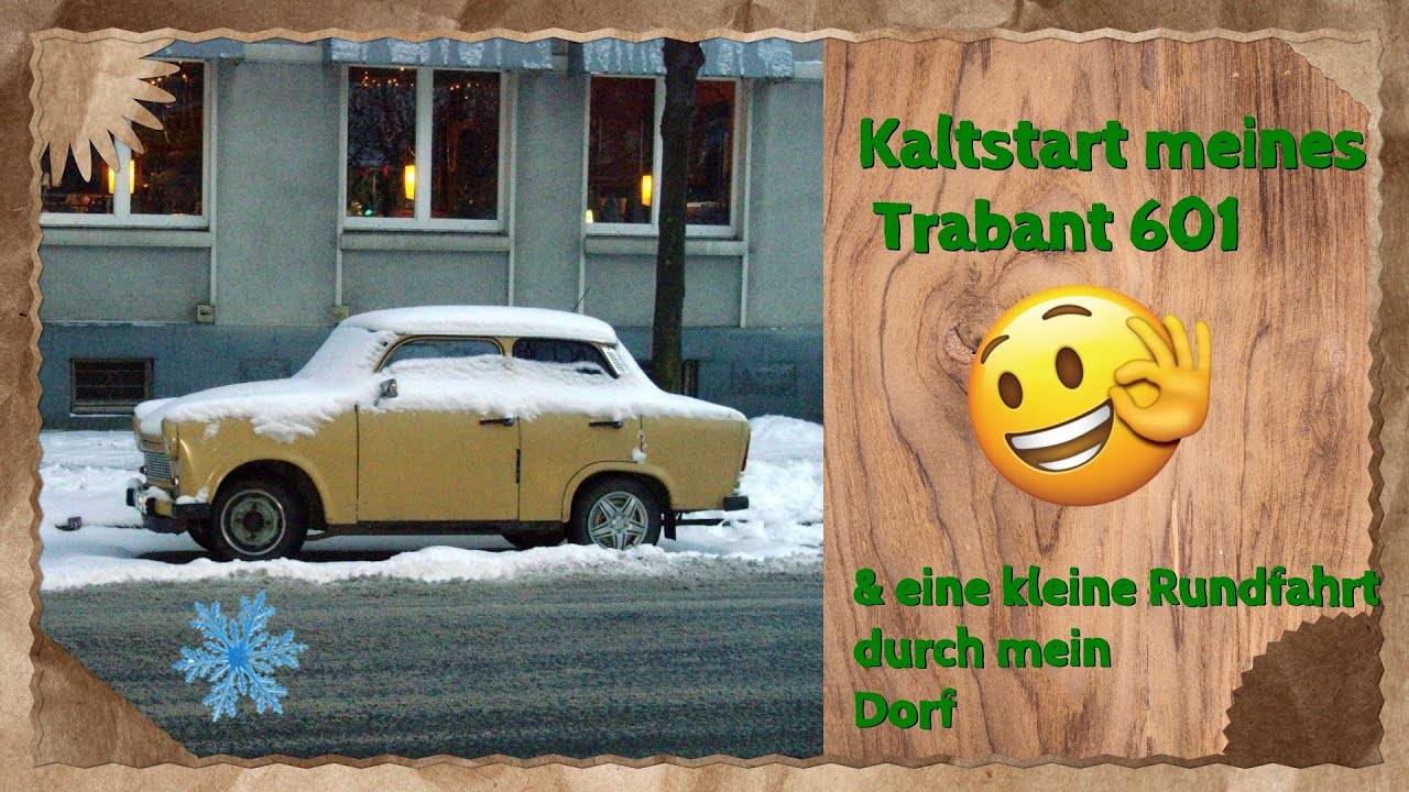 Trabant 601 Kaltstart bei -11° & kleine Rundfahrt durch unser Dorf🥶😍😃