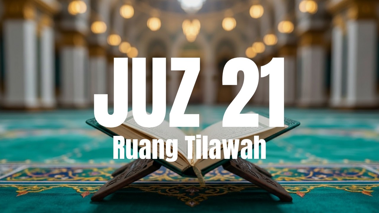 Murottal Juz 21 Full Tartil | Al-Qur’an Juz 21 Lengkap – Ruang Tilawah