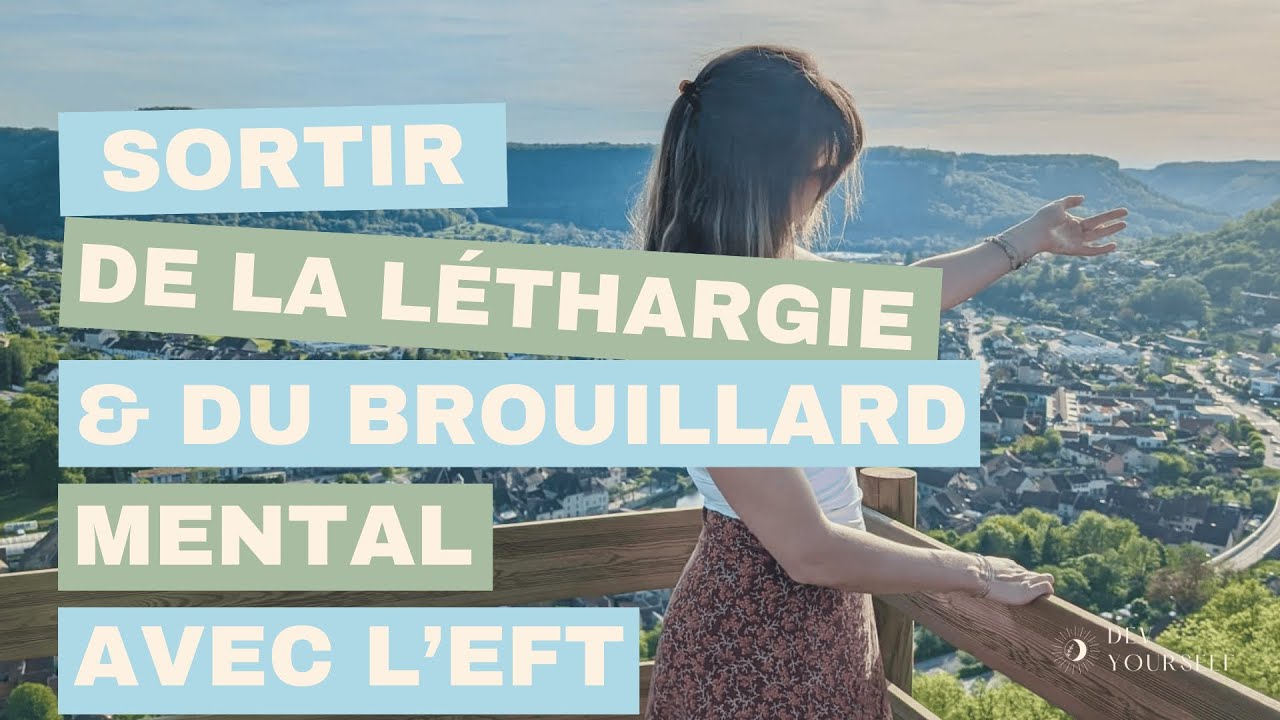 ☁️ EFT : Sortir de la Léthargie et du Brouillard Mental