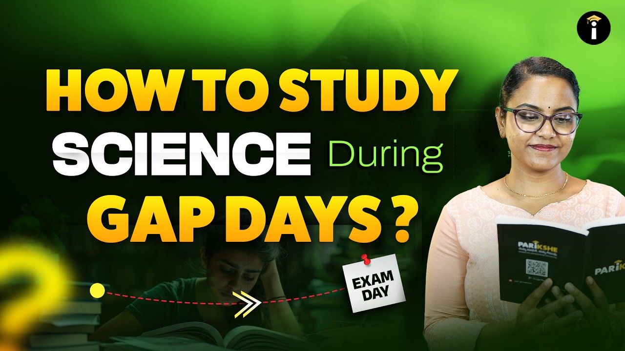 📚 Science Exam Prep | What to Do in Gap Days for High Scores