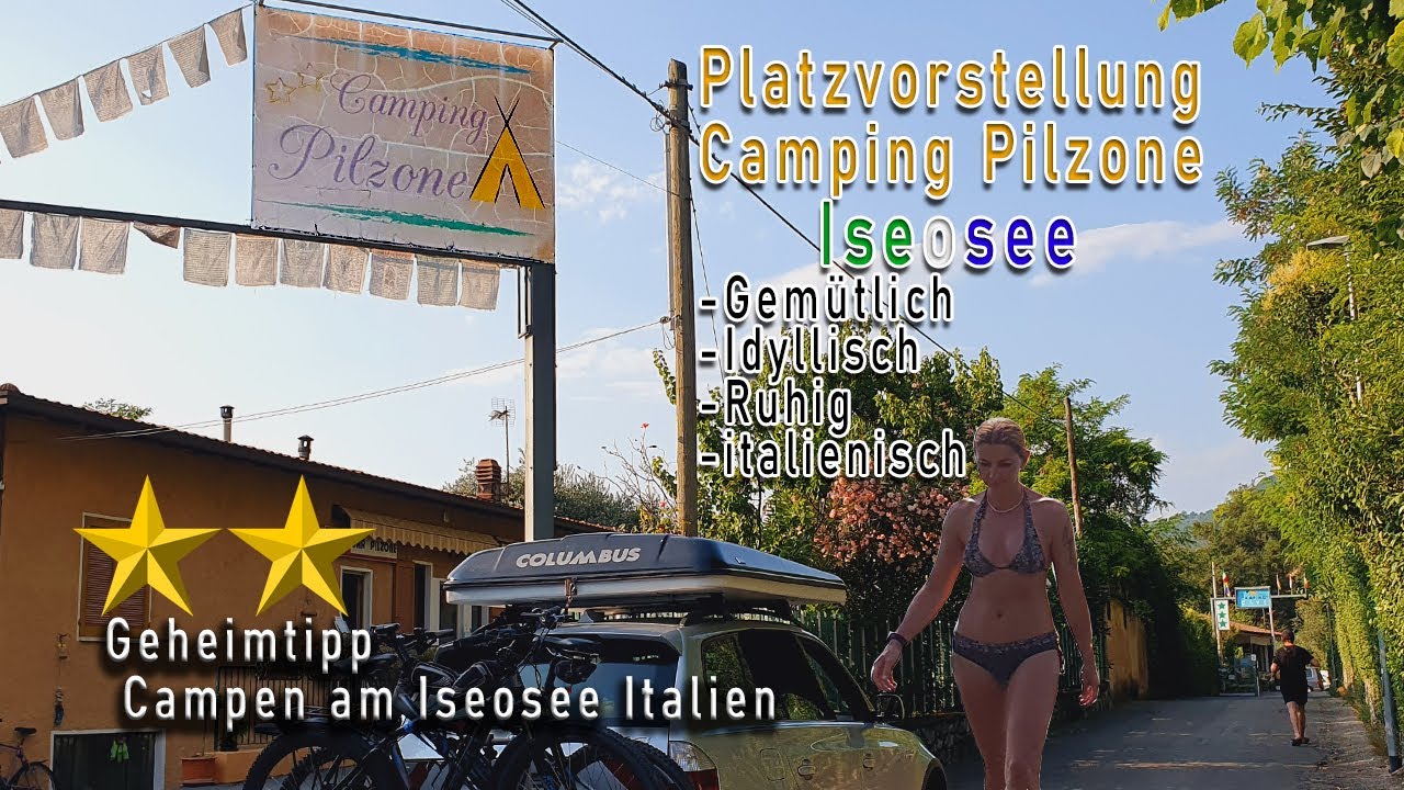 Geheimtipp Campingplatz Iseosee. Vorstellung Campingplatz Pilzone. Italienisch gemütlich.