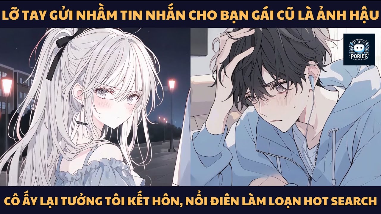 [FULL] LỠ TAY GỬI NHẦM TIN NHẮN CHO BẠN GÁI CŨ LÀ ẢNH HẬU, CÔ ẤY LẠI TƯỞNG TÔI KẾT HÔN, NỔI ĐIÊN