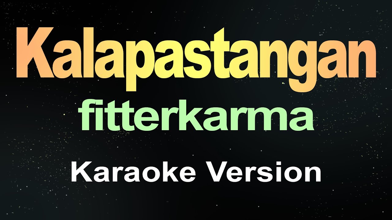 Kalapastangan - fitterkarma karaoke