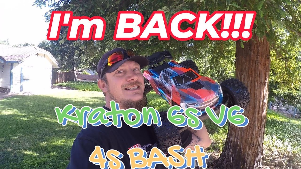 I'm BACK! Kraton 6s V6 4s Bash!