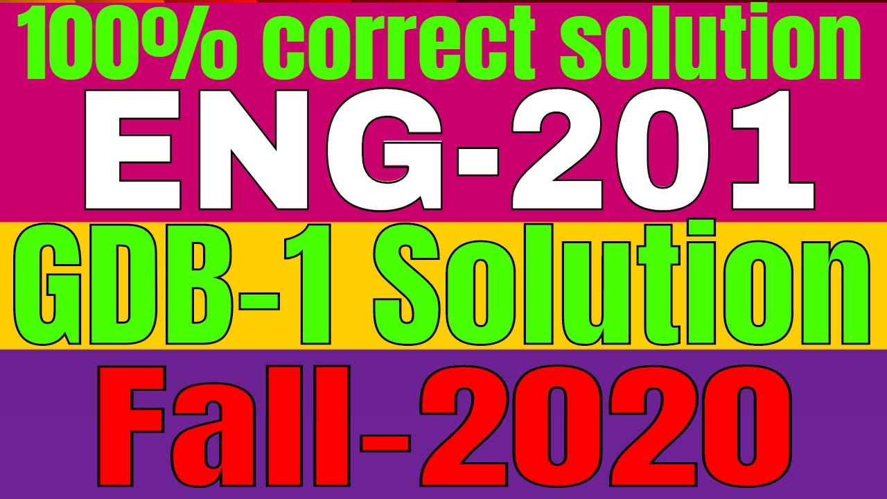 ENG 201 GDB 1| Idea solution 100% correct | semester fall 2020] by Zaheer ul Islam Shahin