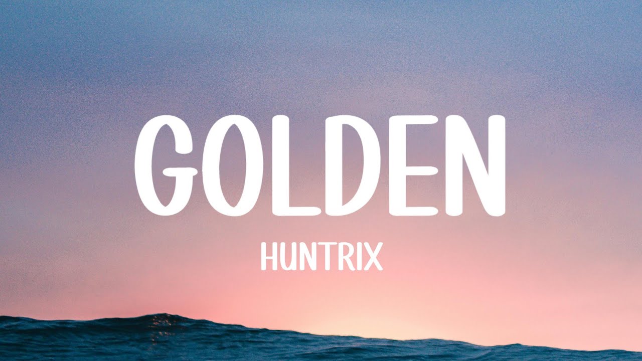 Huntrix - Golden (lyrics) KPop Demon Hunters