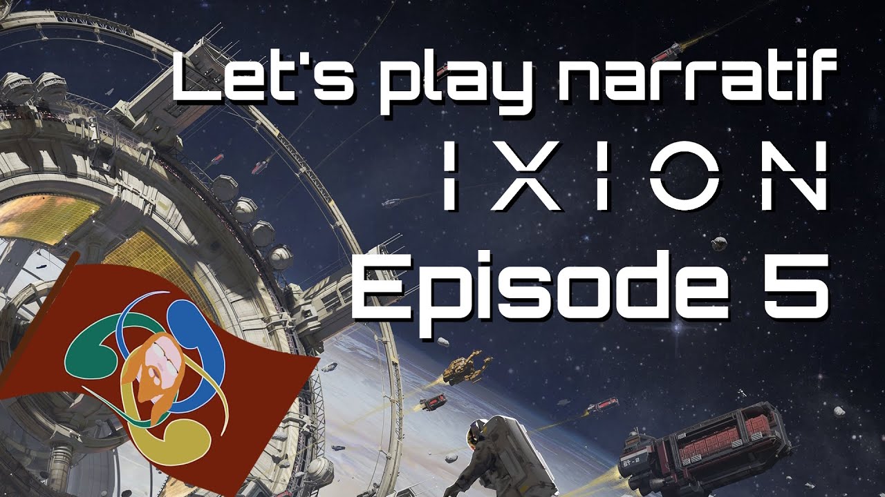 La survie dans l'espace... - Let's play narratif RP FR - Ixion - Ep. 5/6
