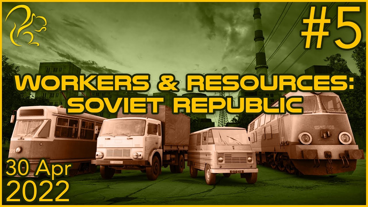 Workers & Resources: Soviet Republic | 30 апреля 2022 | 5/6 | SquirrelPlus