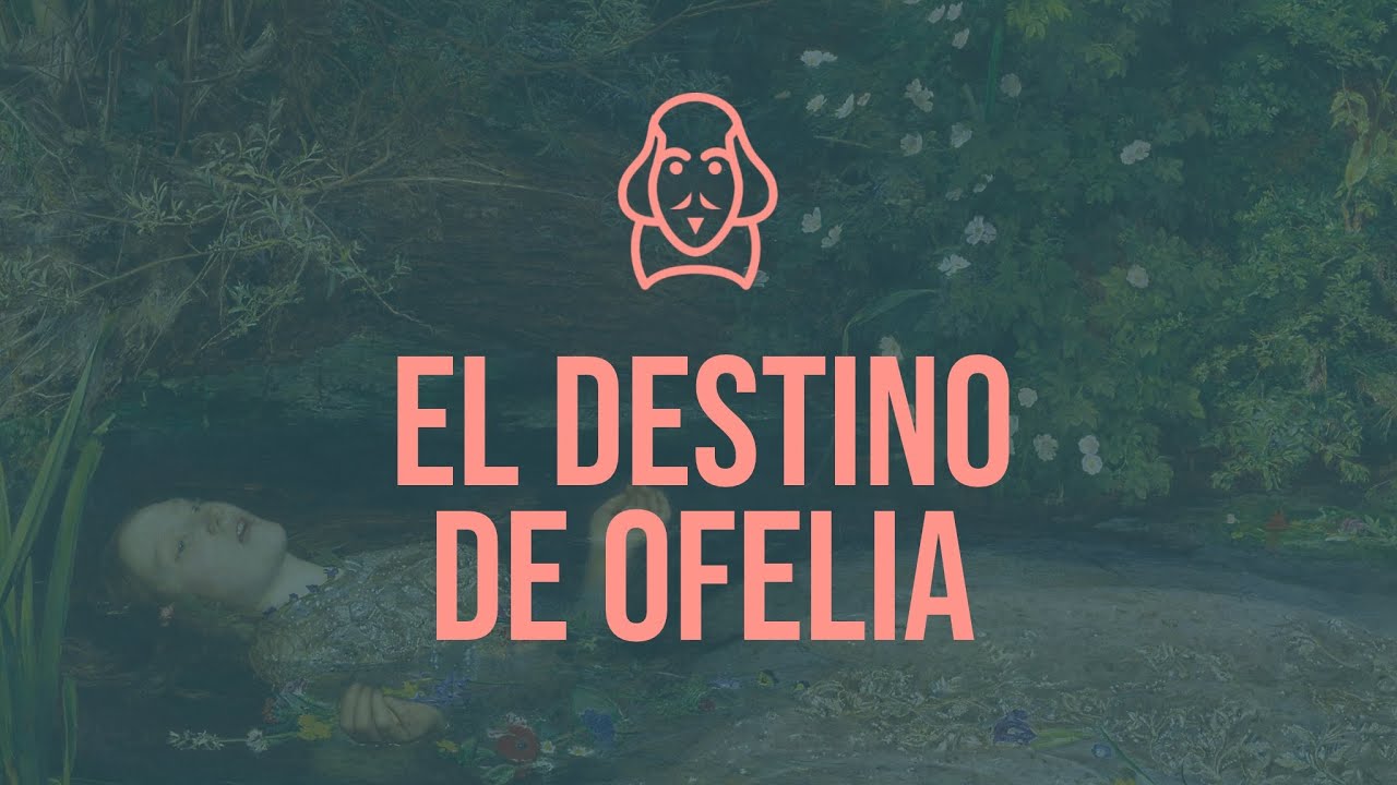 El destino de Ofelia | SHAKESPEARANDO 25