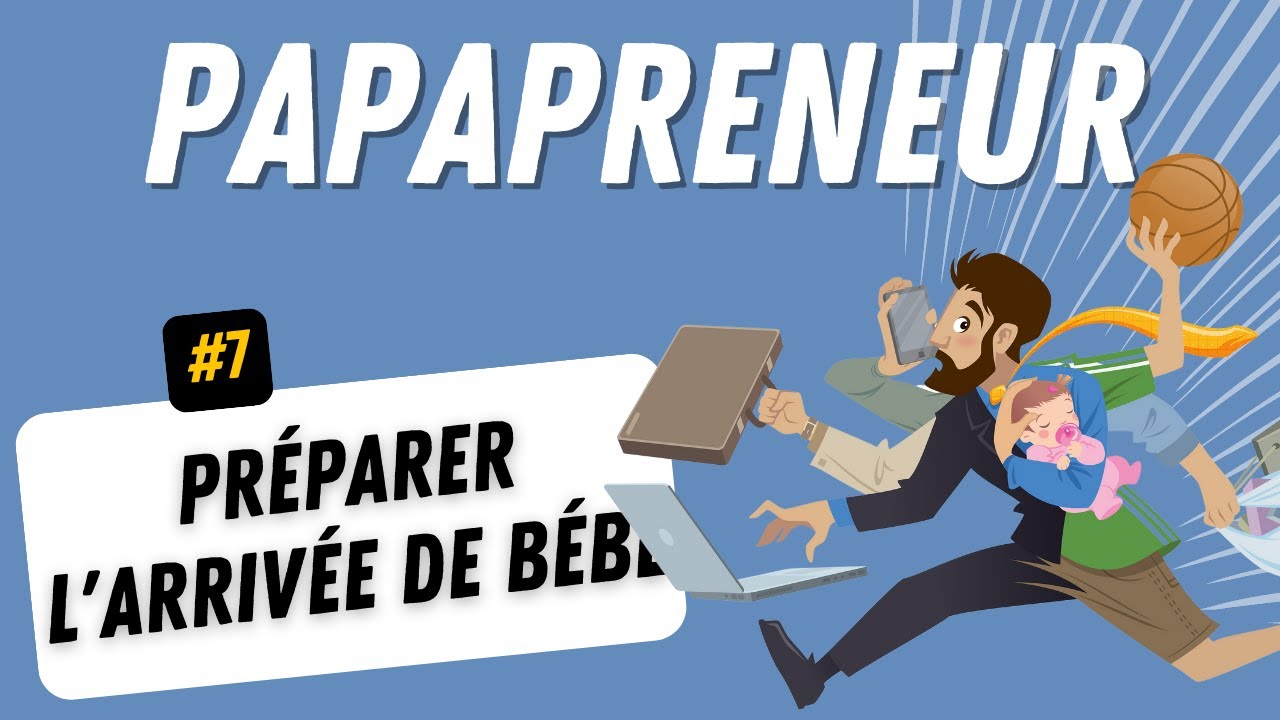 6 | PapaPreneur : Pr&eacute;parer l'arriv&eacute;e de b&eacute;b&eacute;.