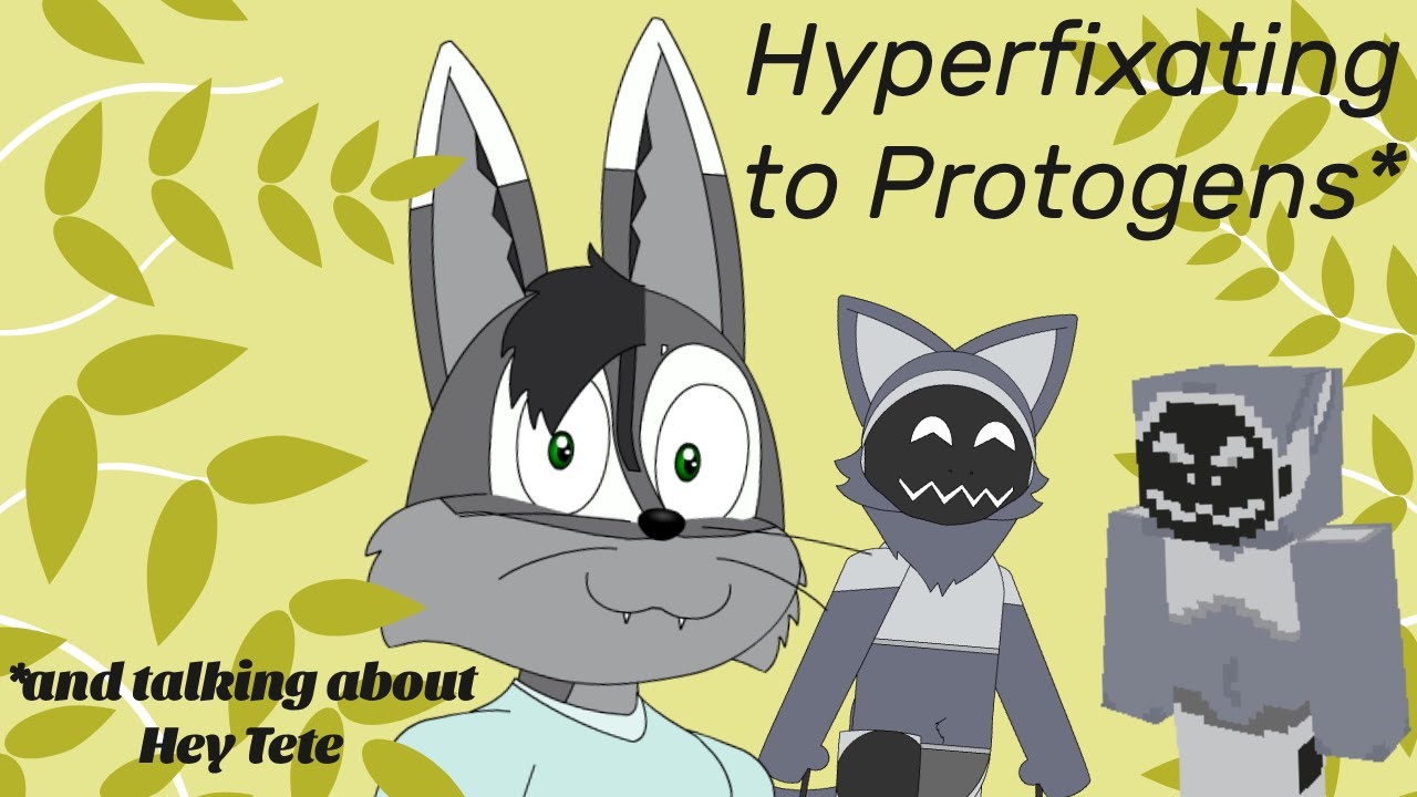 Hyperfixating to Protogens